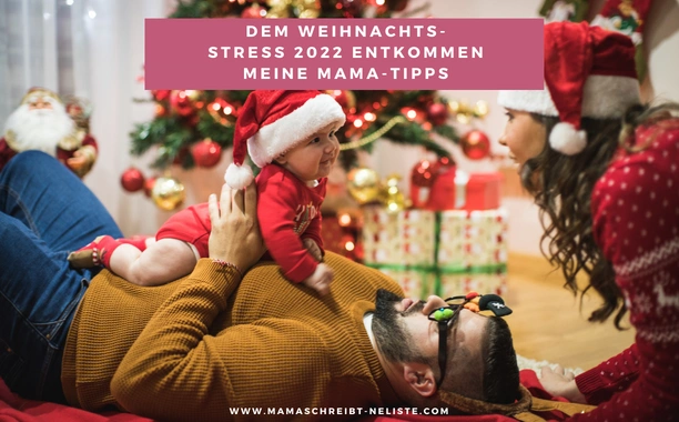Dem Weihnachtsstress 2022 entkommen – Meine Top Mama-Tipps für ein besinnliches Fest