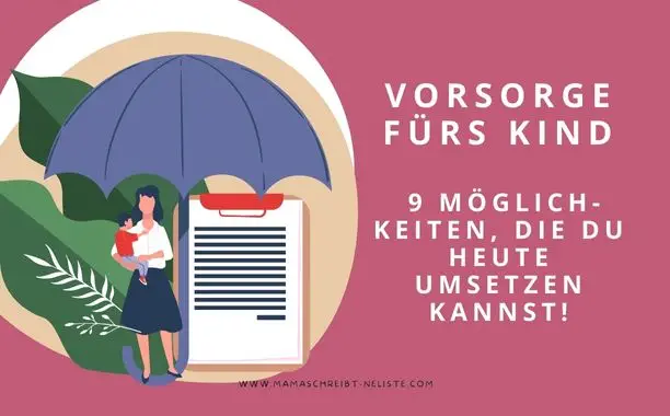 Vorsorge fürs Kind: 9 Möglichkeiten, die du heute umsetzen kannst!