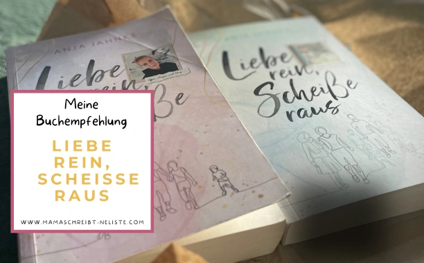Warum Mütter die 2 Bücher “Liebe rein, Scheiße raus” sofort lesen sollten