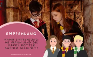 Mama-Empfehlung: Harry Potter Bücher ab 8 Jahren? Wirklich?
