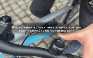 Wie können Eltern ihre Kinder auf die Fahrradprüfung vorbereiten?