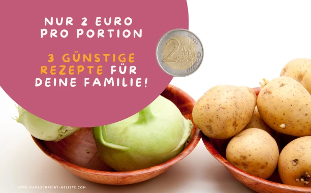 Nur 2 Euro pro Portion – 3 günstige Rezepte für deine Familie!