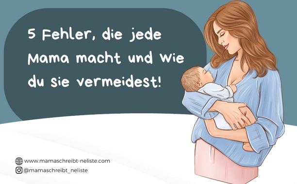 5 Fehler, die jede Mama macht und wie du sie vermeidest!