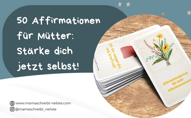 50 Affirmationen für Mütter: Stärke dich jetzt selbst!