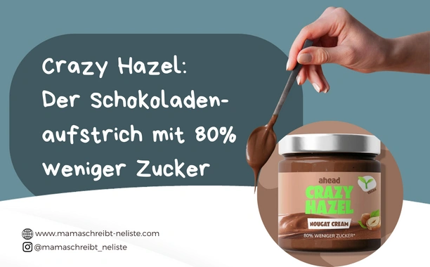 Crazy Hazel: Der gesündere Schokoladenaufstrich für Familien mit 80% weniger Zucker
