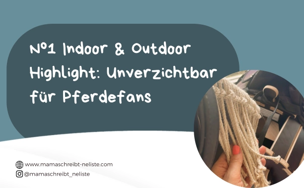 N°1 Indoor & Outdoor Highlight: Unverzichtbar für Pferdefans
