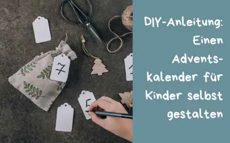Die besten Adventskalender für Kinder 2025: Kreative Ideen und Inspirationen 13 5. DIY-Anleitung: Einen Adventskalender für Kinder selbst gestalten