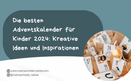 Die besten Adventskalender für Kinder 2024: Kreative Ideen und Inspirationen