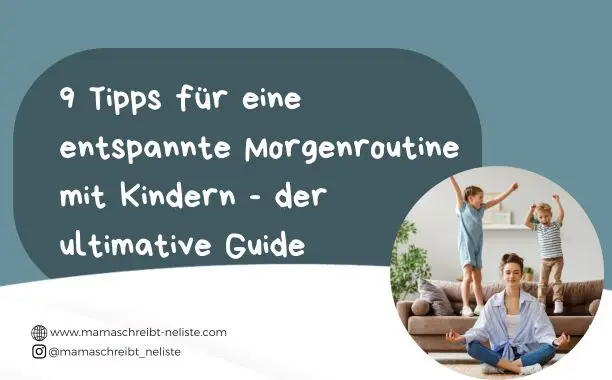 9 Tipps für eine entspannte Morgenroutine mit Kindern - der ultimative Guide