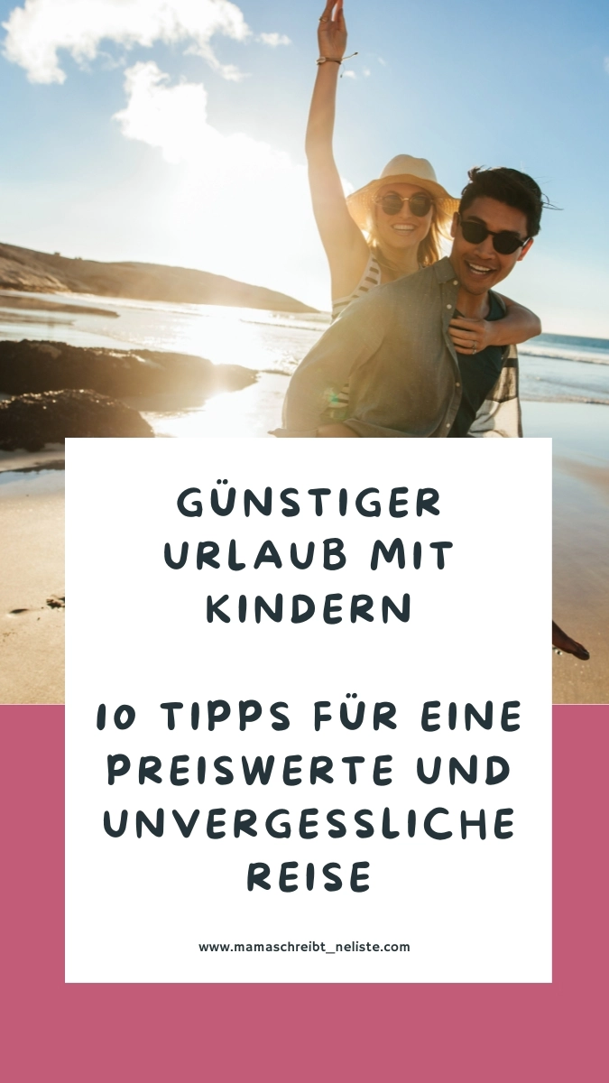 Urlaub mit Kindern 10+ Tipps für Preiswerter & günstiger